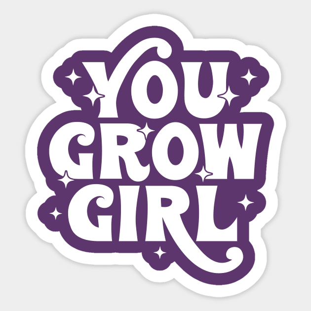 You grow girl Sticker by Tees by Ginger